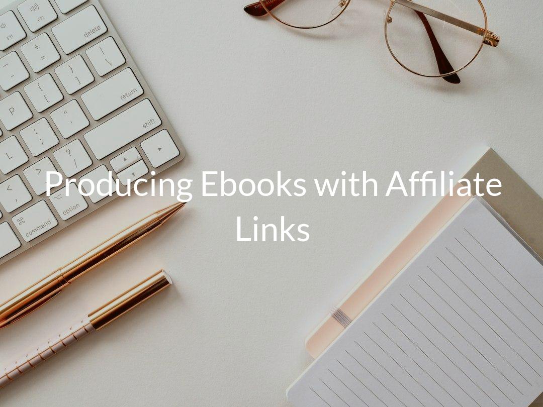 creating ebooks for Affiliate Marketing